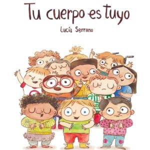 Tu cuerpo es tuyo - Lucía Serrano